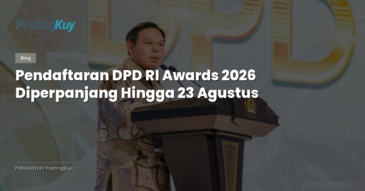 Pendaftaran DPD RI Awards 2026 Diperpanjang Hingga 23 Agustus