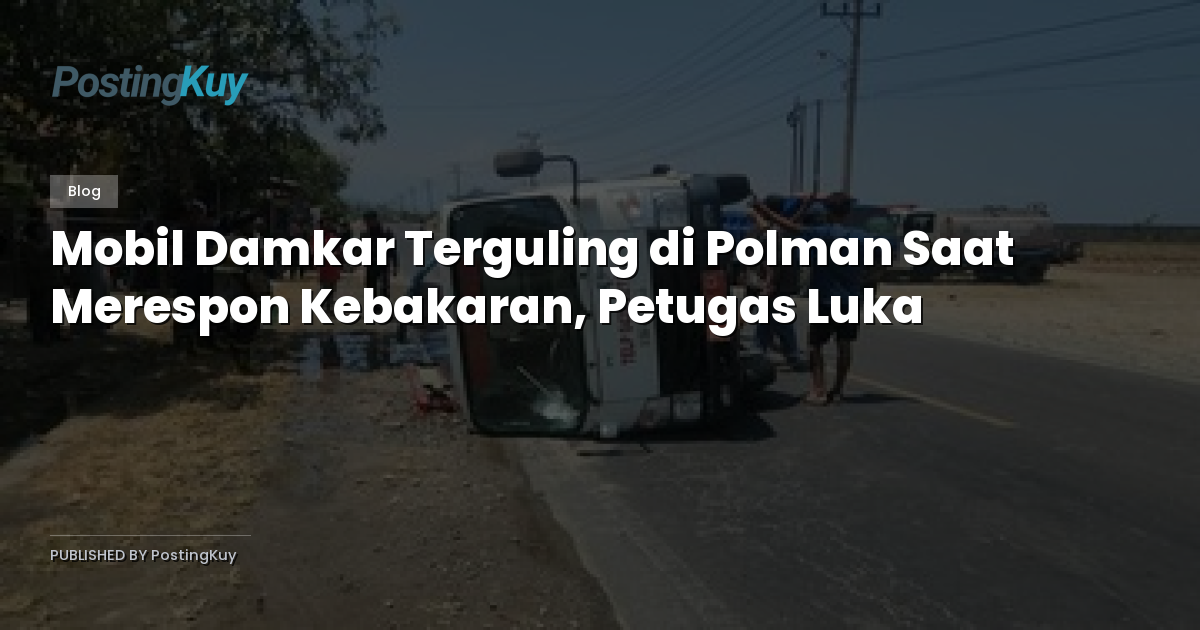 Mobil Damkar Terguling di Polman Saat Merespon Kebakaran, Petugas Luka