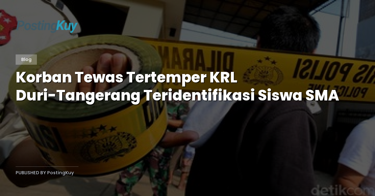 Korban Tewas Tertemper KRL Duri-Tangerang Teridentifikasi Siswa SMA
