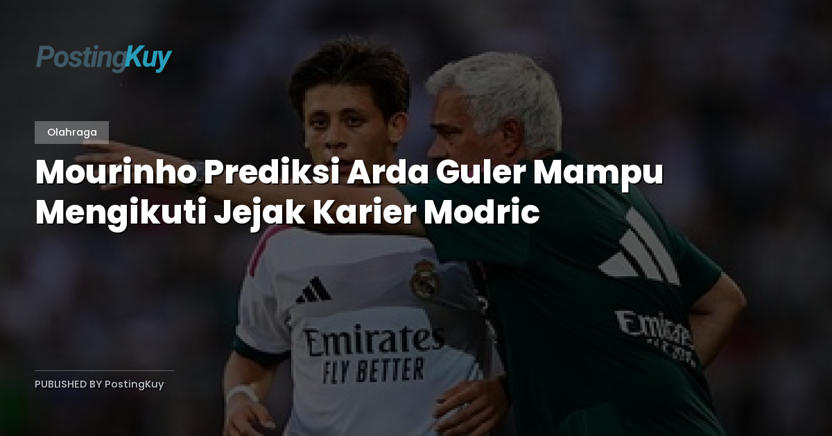 Mourinho Prediksi Arda Guler Mampu Mengikuti Jejak Karier Modric