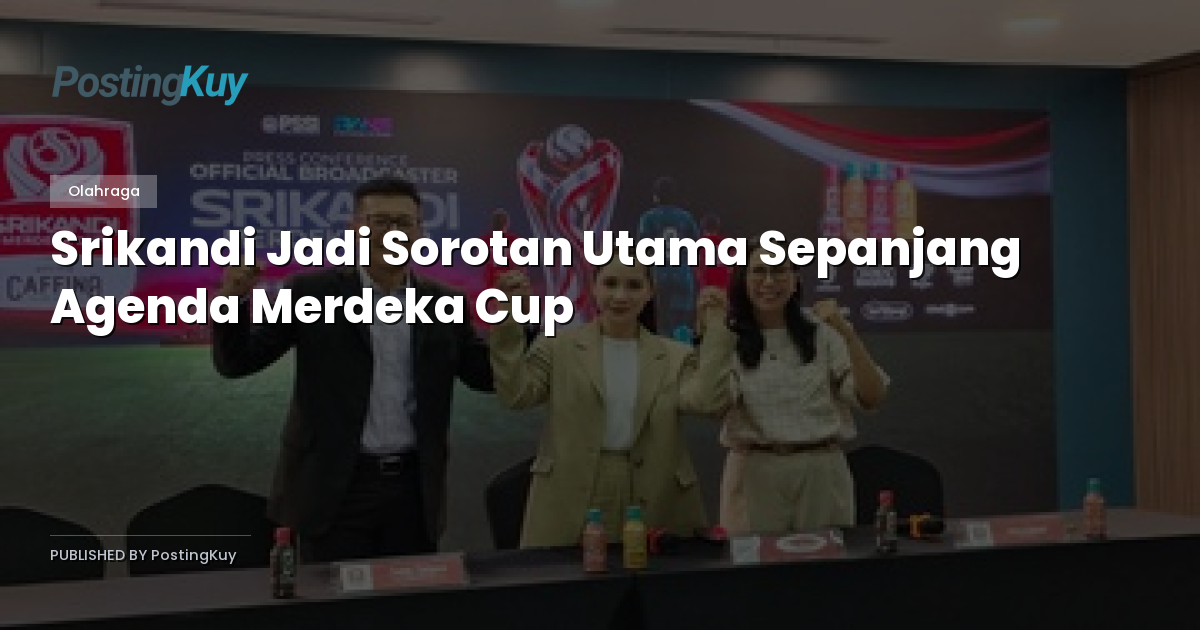 Srikandi Jadi Sorotan Utama Sepanjang Agenda Merdeka Cup