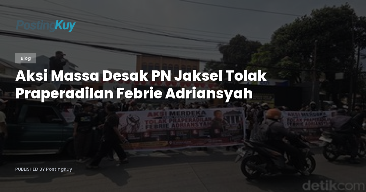 Aksi Massa Desak PN Jaksel Tolak Praperadilan Febrie Adriansyah