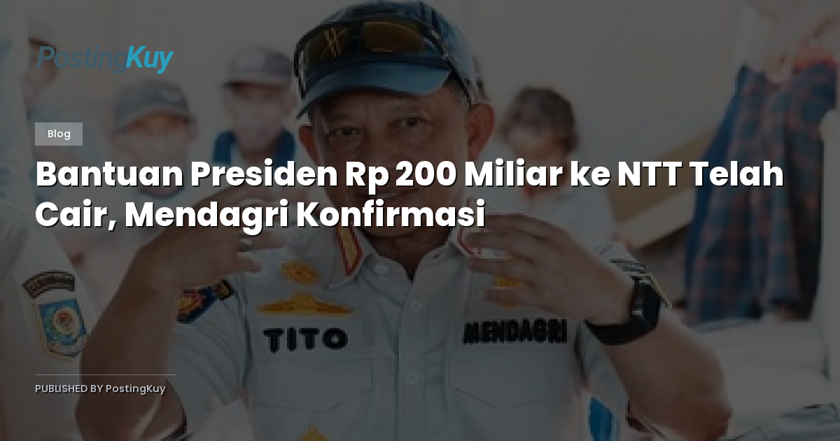 Bantuan Presiden Rp 200 Miliar ke NTT Telah Cair, Mendagri Konfirmasi