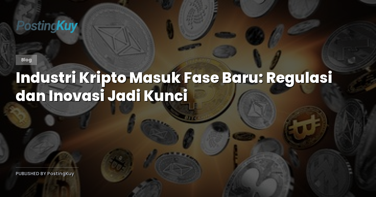 Industri Kripto Masuk Fase Baru: Regulasi dan Inovasi Jadi Kunci