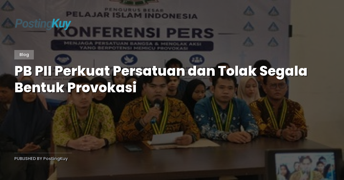 PB PII Perkuat Persatuan dan Tolak Segala Bentuk Provokasi