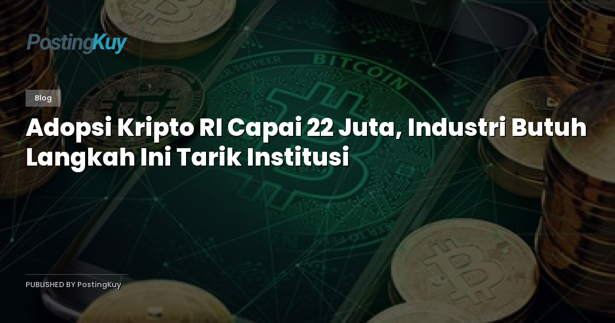 Adopsi Kripto RI Capai 22 Juta, Industri Butuh Langkah Ini Tarik Institusi