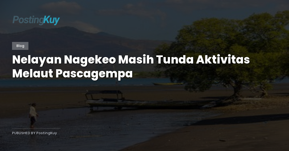 Nelayan Nagekeo Masih Tunda Aktivitas Melaut Pascagempa