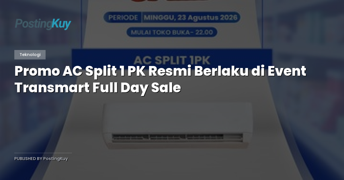 Promo AC Split 1 PK Resmi Berlaku di Event Transmart Full Day Sale