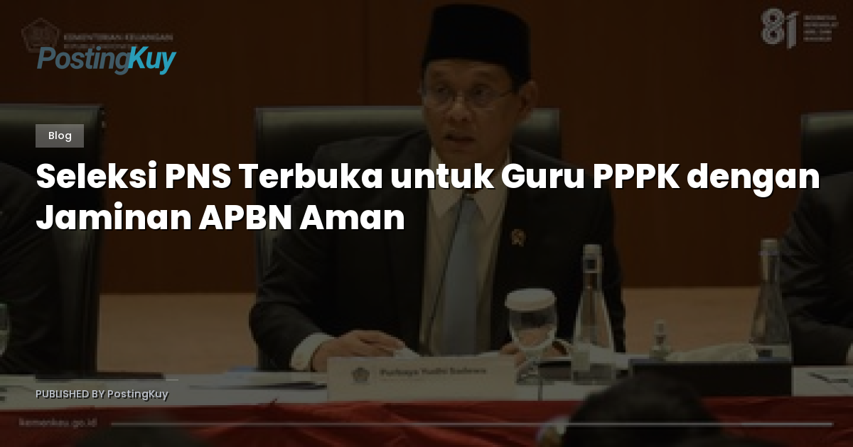 Seleksi PNS Terbuka untuk Guru PPPK dengan Jaminan APBN Aman