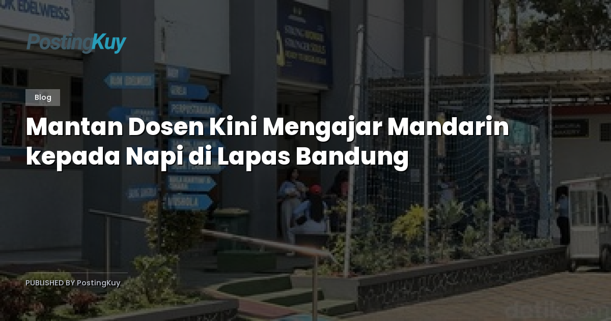 Mantan Dosen Kini Mengajar Mandarin kepada Napi di Lapas Bandung