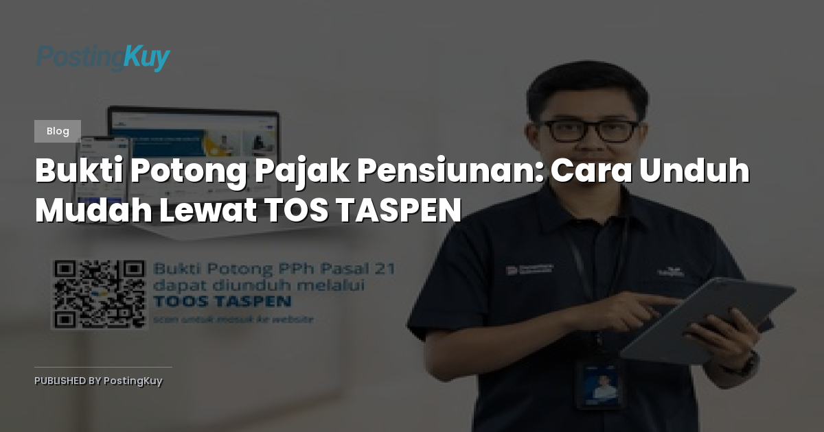 Bukti Potong Pajak Pensiunan: Cara Unduh Mudah Lewat TOS TASPEN