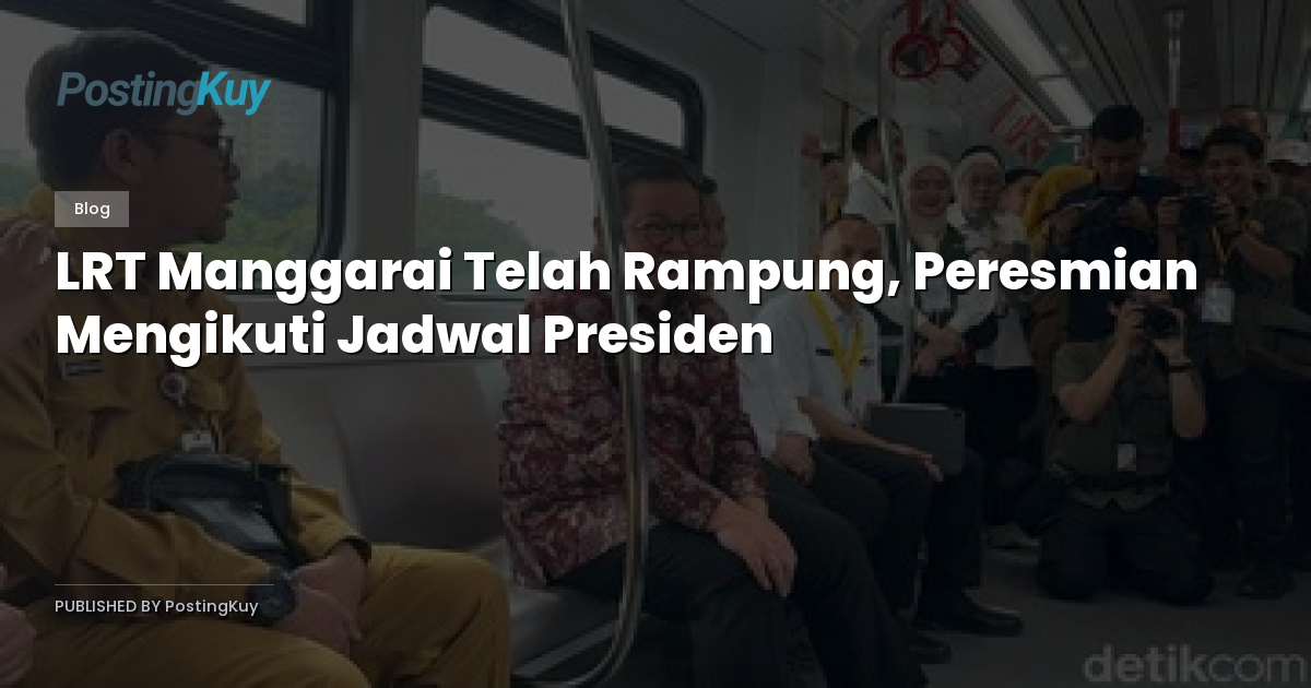 LRT Manggarai Telah Rampung, Peresmian Mengikuti Jadwal Presiden