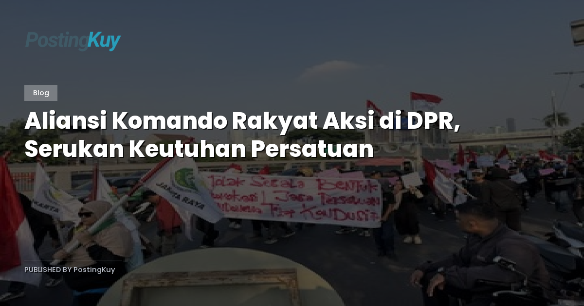 Aliansi Komando Rakyat Aksi di DPR, Serukan Keutuhan Persatuan