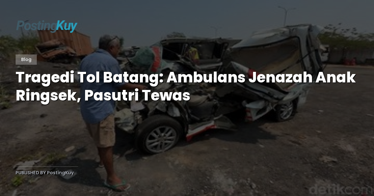 Tragedi Tol Batang: Ambulans Jenazah Anak Ringsek, Pasutri Tewas