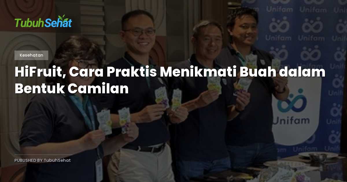 HiFruit, Cara Praktis Menikmati Buah dalam Bentuk Camilan