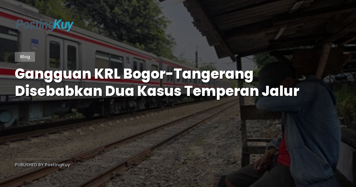 Gangguan KRL Bogor-Tangerang Disebabkan Dua Kasus Temperan Jalur