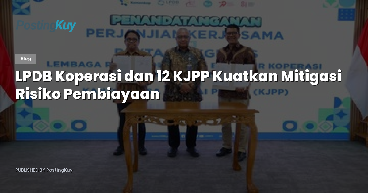 LPDB Koperasi dan 12 KJPP Kuatkan Mitigasi Risiko Pembiayaan