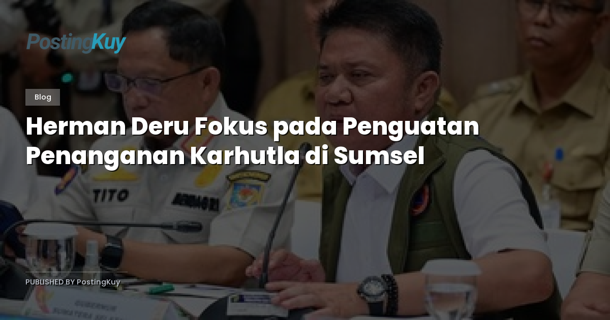Herman Deru Fokus pada Penguatan Penanganan Karhutla di Sumsel