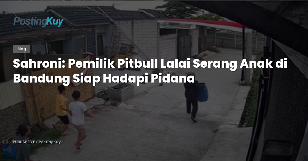 Sahroni: Pemilik Pitbull Lalai Serang Anak di Bandung Siap Hadapi Pidana