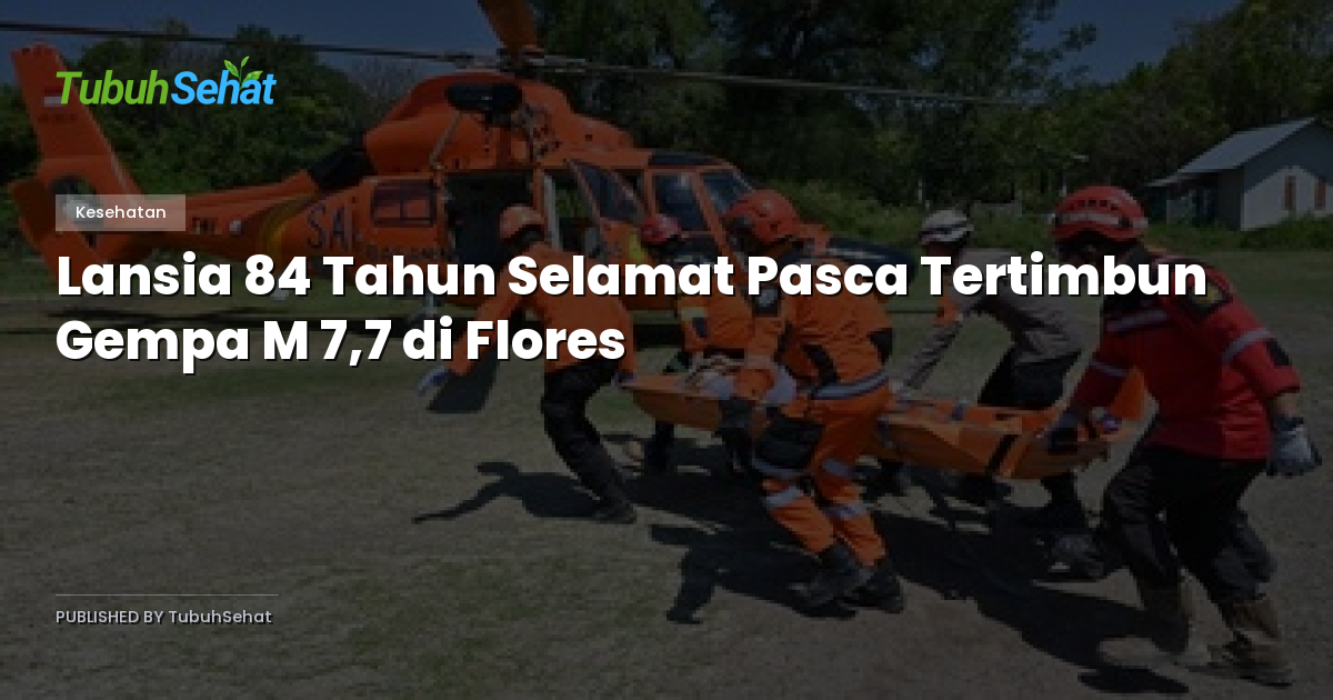 Lansia 84 Tahun Selamat Pasca Tertimbun Gempa M 7,7 di Flores