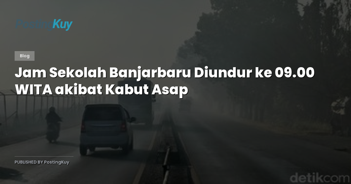 Jam Sekolah Banjarbaru Diundur ke 09.00 WITA akibat Kabut Asap