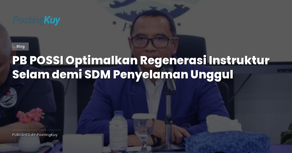 PB POSSI Optimalkan Regenerasi Instruktur Selam demi SDM Penyelaman Unggul