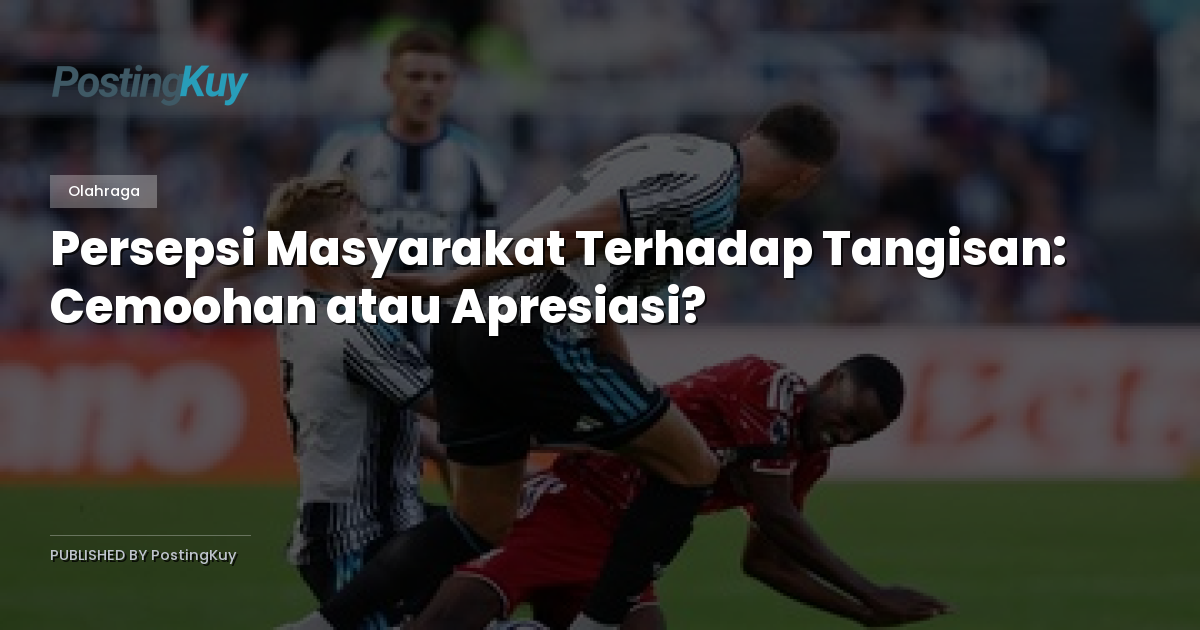 Persepsi Masyarakat Terhadap Tangisan: Cemoohan atau Apresiasi?