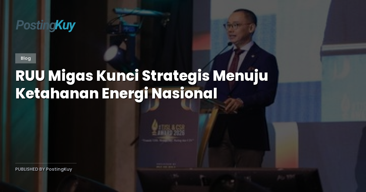 RUU Migas Kunci Strategis Menuju Ketahanan Energi Nasional