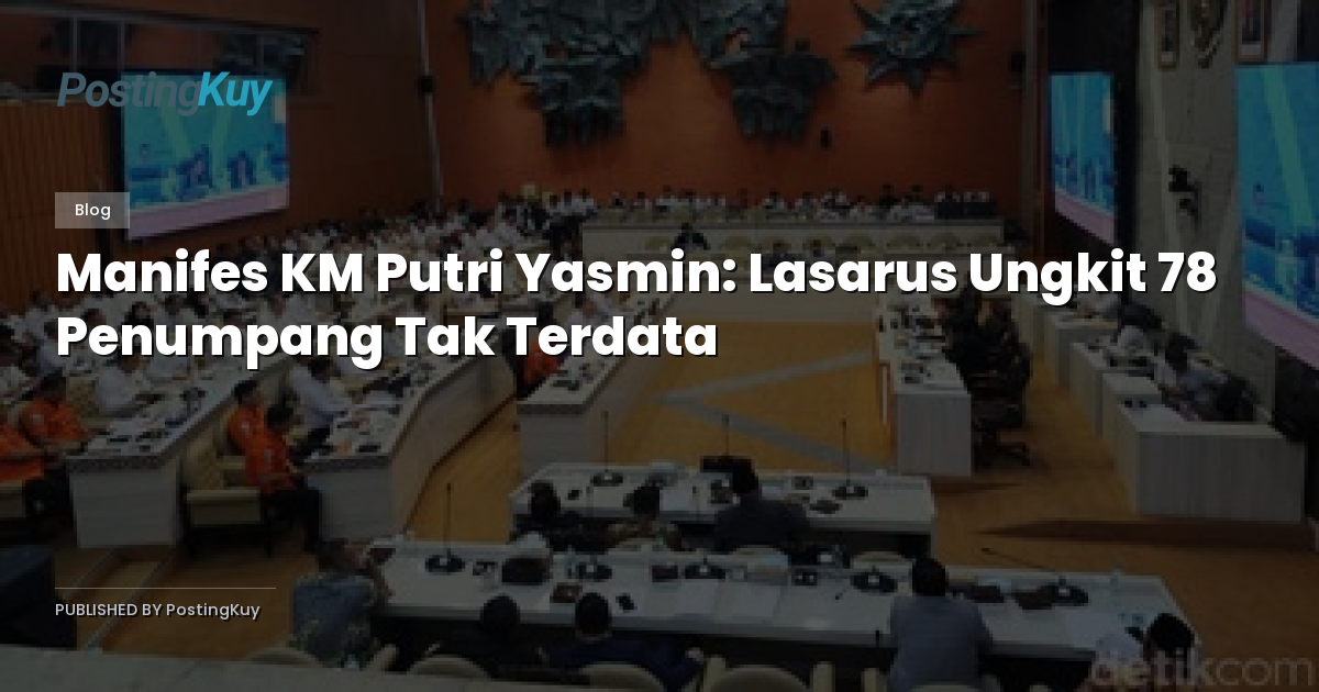 Manifes KM Putri Yasmin: Lasarus Ungkit 78 Penumpang Tak Terdata