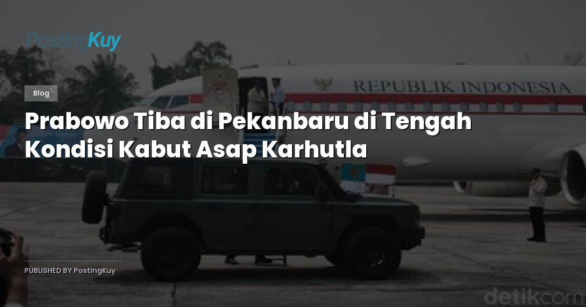 Prabowo Tiba di Pekanbaru di Tengah Kondisi Kabut Asap Karhutla