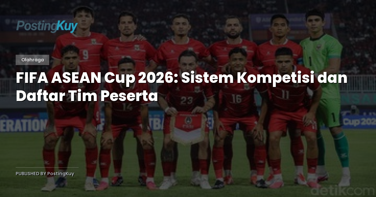 FIFA ASEAN Cup 2026: Sistem Kompetisi dan Daftar Tim Peserta