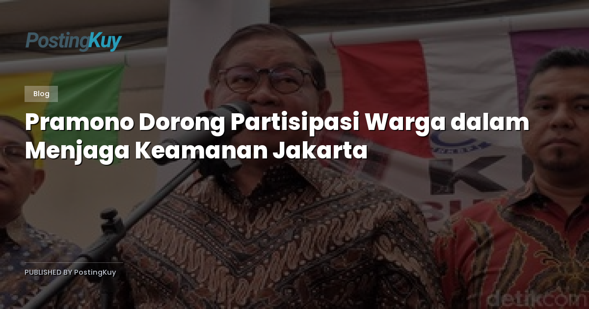 Pramono Dorong Partisipasi Warga dalam Menjaga Keamanan Jakarta