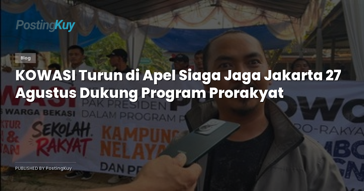 KOWASI Turun di Apel Siaga Jaga Jakarta 27 Agustus Dukung Program Prorakyat