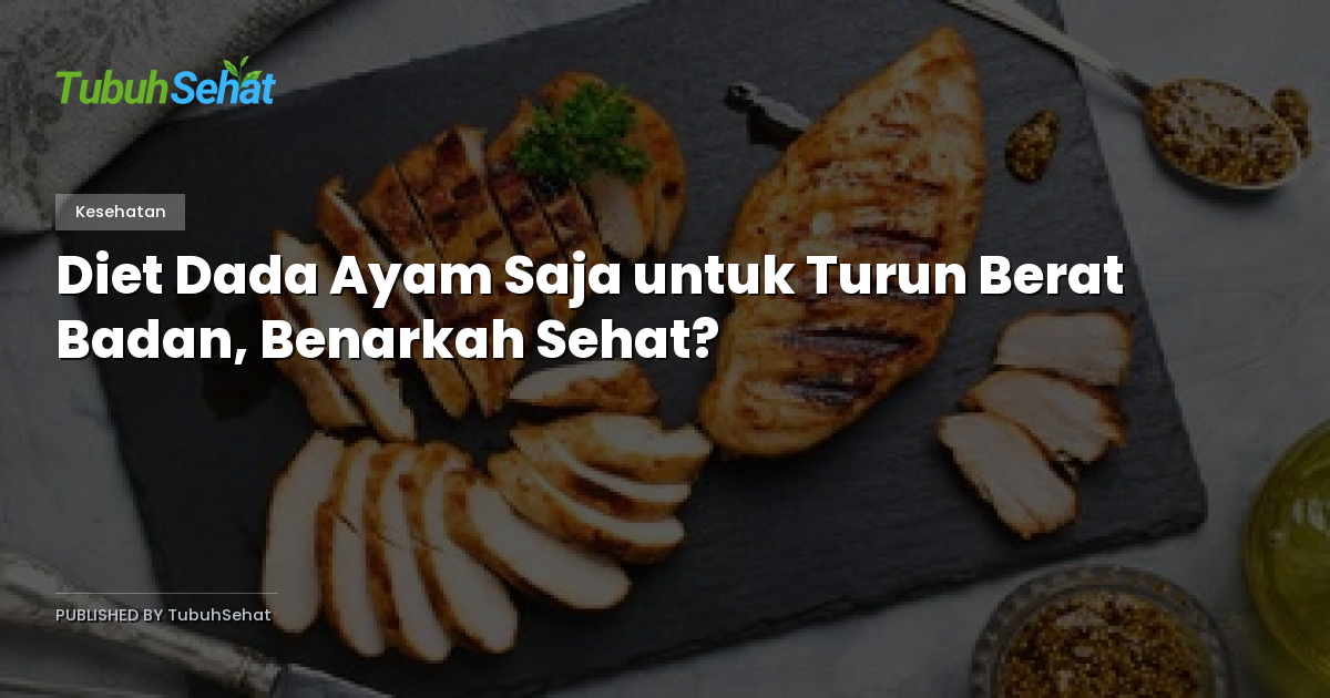 Diet Dada Ayam Saja untuk Turun Berat Badan, Benarkah Sehat?