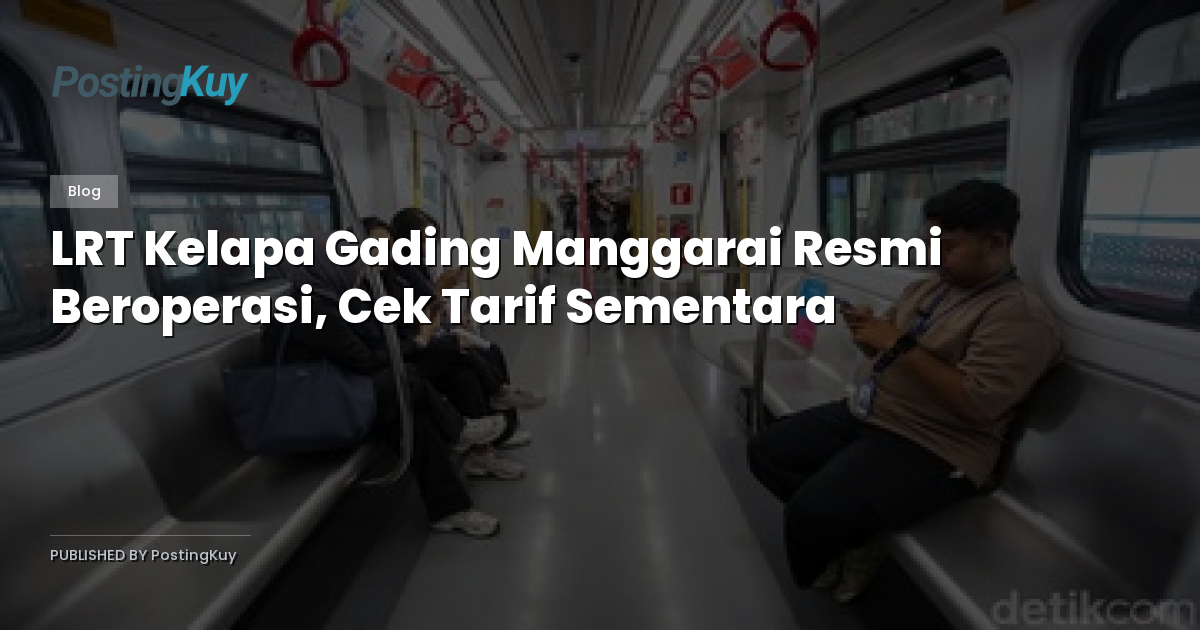 LRT Kelapa Gading Manggarai Resmi Beroperasi, Cek Tarif Sementara