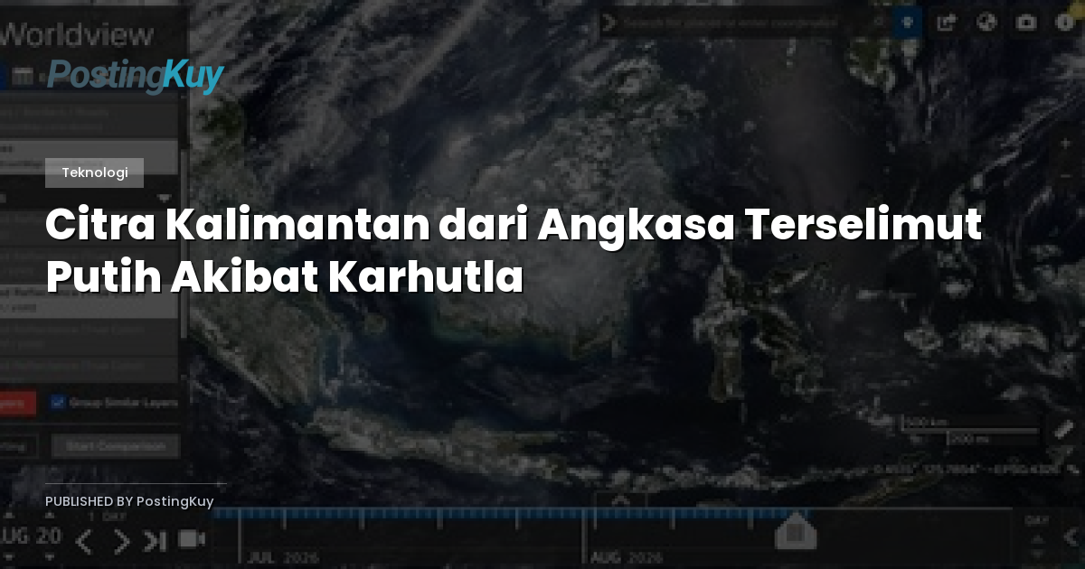 Citra Kalimantan dari Angkasa Terselimut Putih Akibat Karhutla