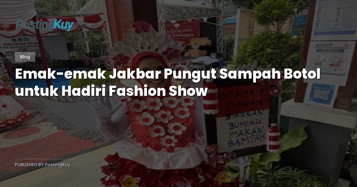 Emak-emak Jakbar Pungut Sampah Botol untuk Hadiri Fashion Show