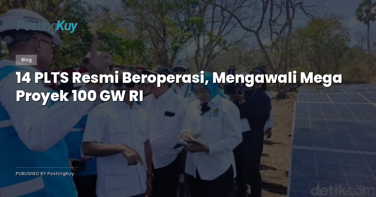 14 PLTS Resmi Beroperasi, Mengawali Mega Proyek 100 GW RI