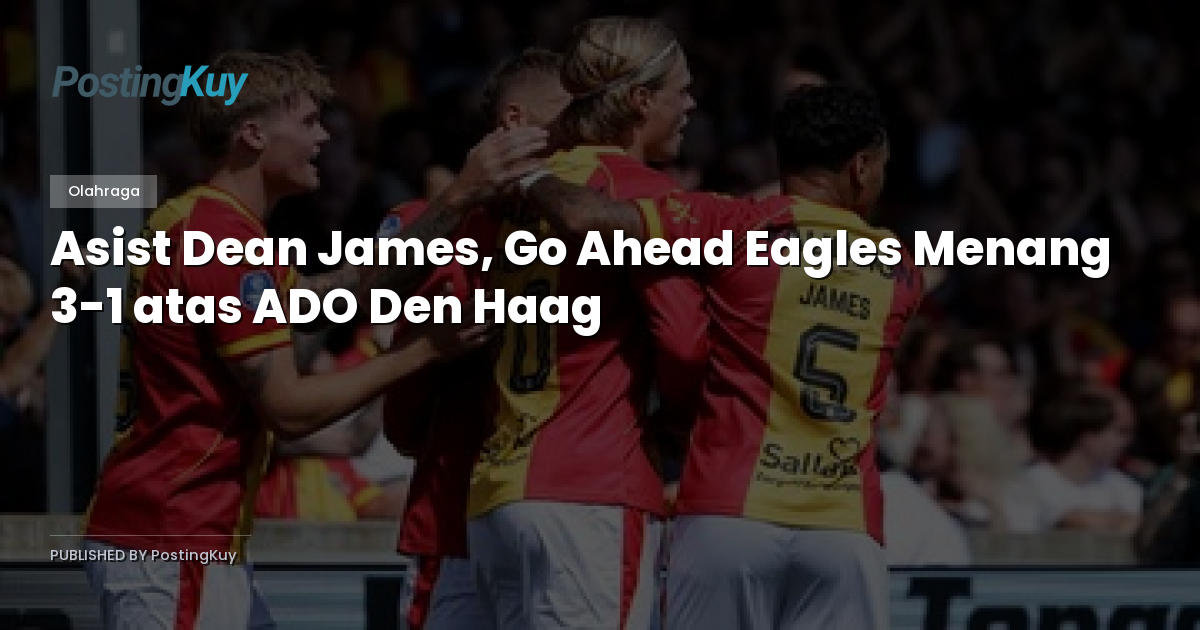 Asist Dean James, Go Ahead Eagles Menang 3-1 atas ADO Den Haag