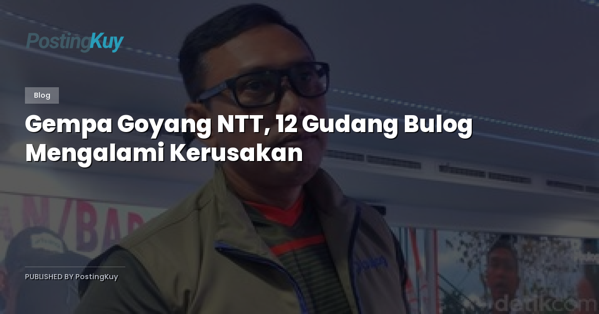 Gempa Goyang NTT, 12 Gudang Bulog Mengalami Kerusakan