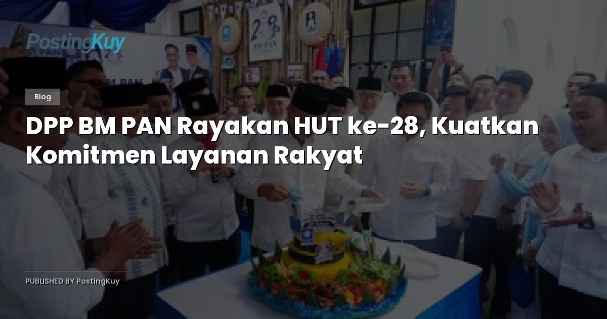 DPP BM PAN Rayakan HUT ke-28, Kuatkan Komitmen Layanan Rakyat