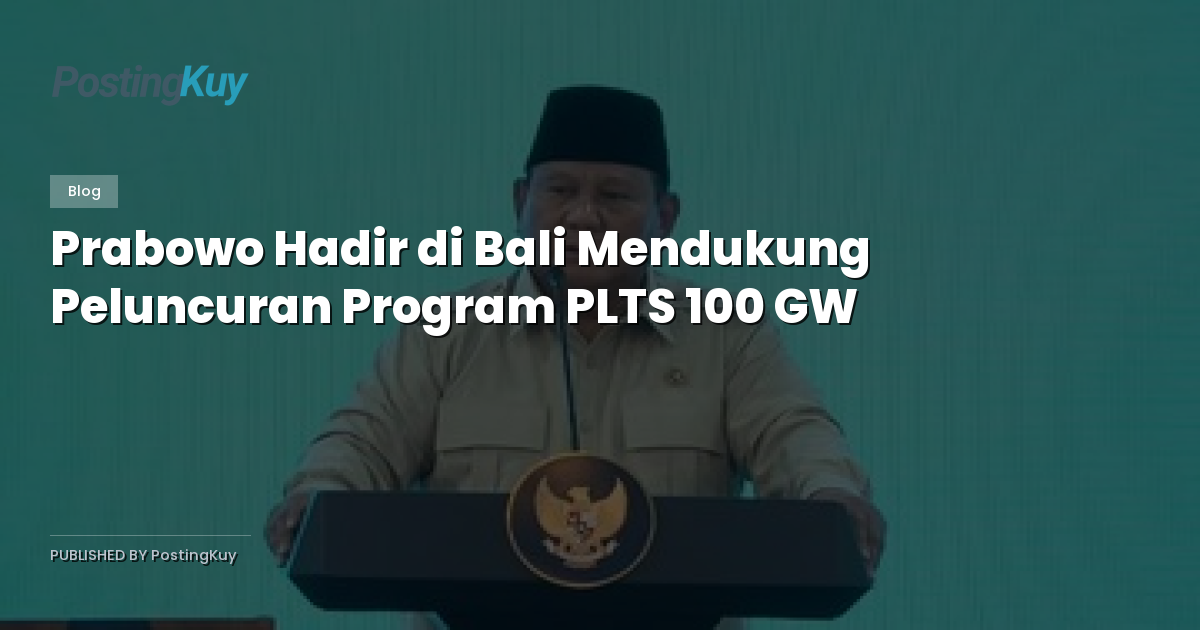 Prabowo Hadir di Bali Mendukung Peluncuran Program PLTS 100 GW