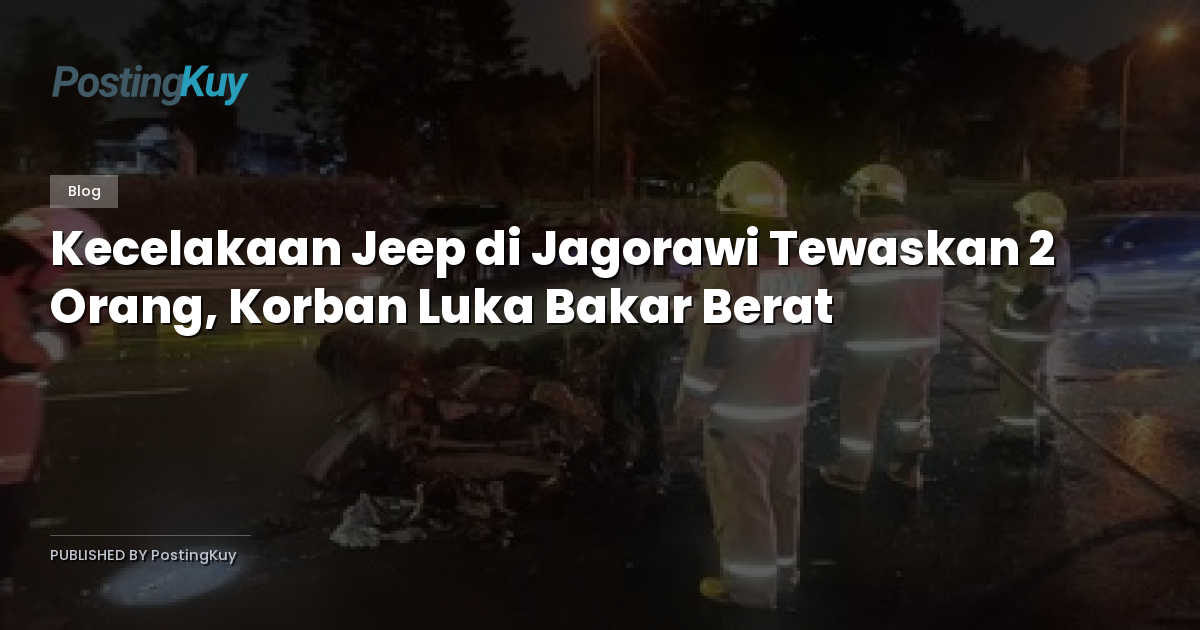 Kecelakaan Jeep di Jagorawi Tewaskan 2 Orang, Korban Luka Bakar Berat