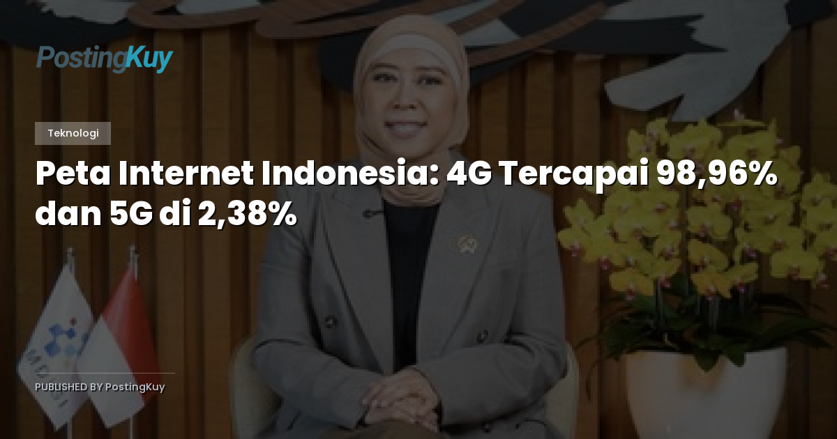 Peta Internet Indonesia: 4G Tercapai 98,96% dan 5G di 2,38%