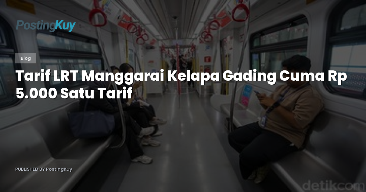 Tarif LRT Manggarai Kelapa Gading Cuma Rp 5.000 Satu Tarif