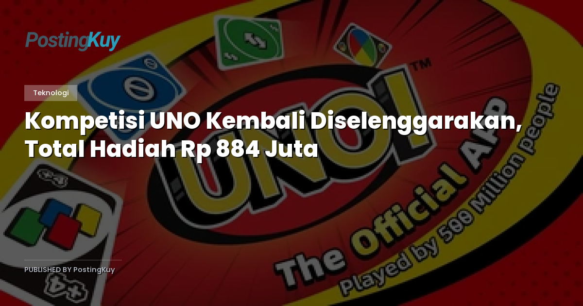 Kompetisi UNO Kembali Diselenggarakan, Total Hadiah Rp 884 Juta