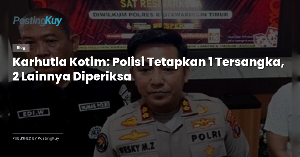 Karhutla Kotim: Polisi Tetapkan 1 Tersangka, 2 Lainnya Diperiksa