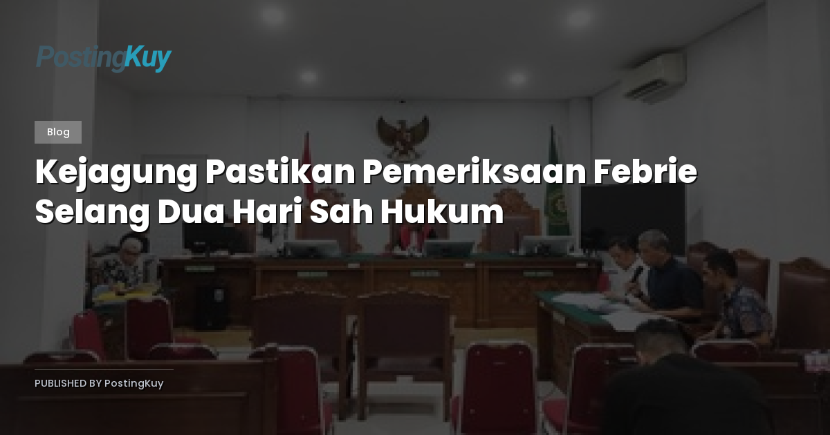 Kejagung Pastikan Pemeriksaan Febrie Selang Dua Hari Sah Hukum