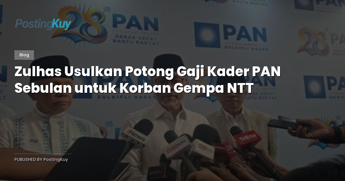 Zulhas Usulkan Potong Gaji Kader PAN Sebulan untuk Korban Gempa NTT