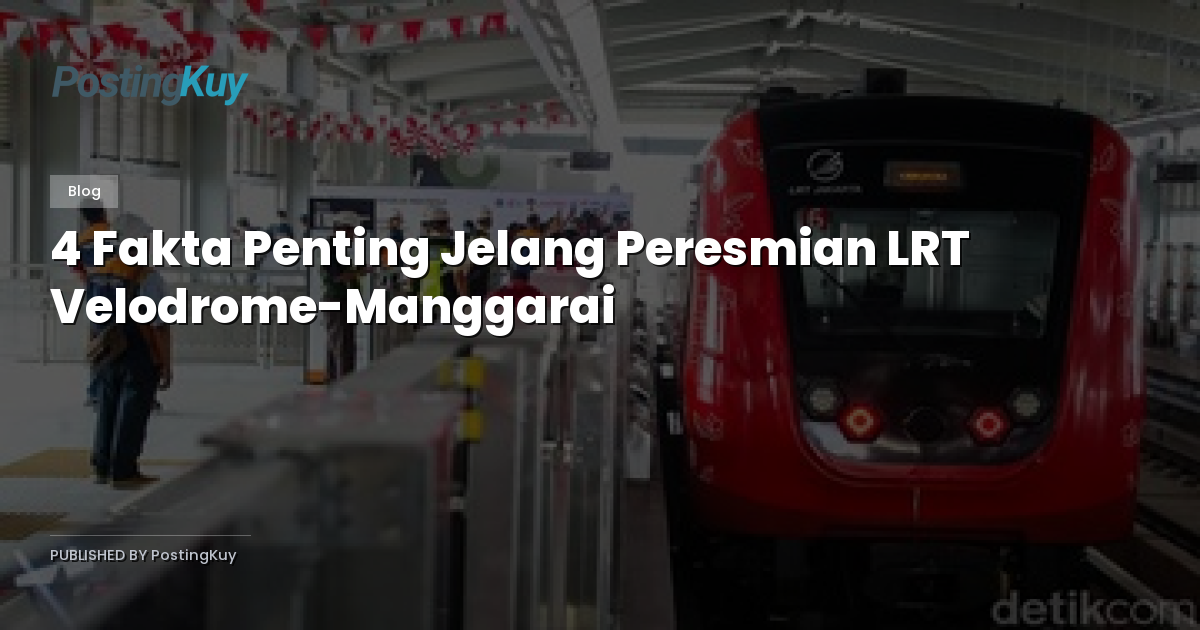 4 Fakta Penting Jelang Peresmian LRT Velodrome-Manggarai